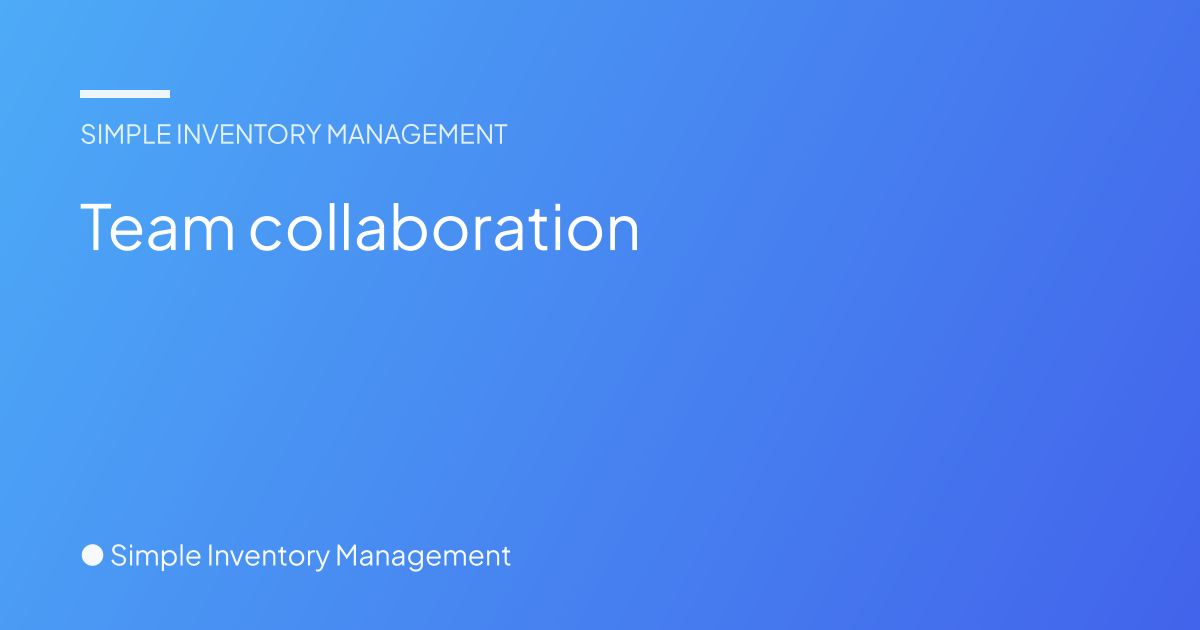 Team collaboration - Simple Inventory