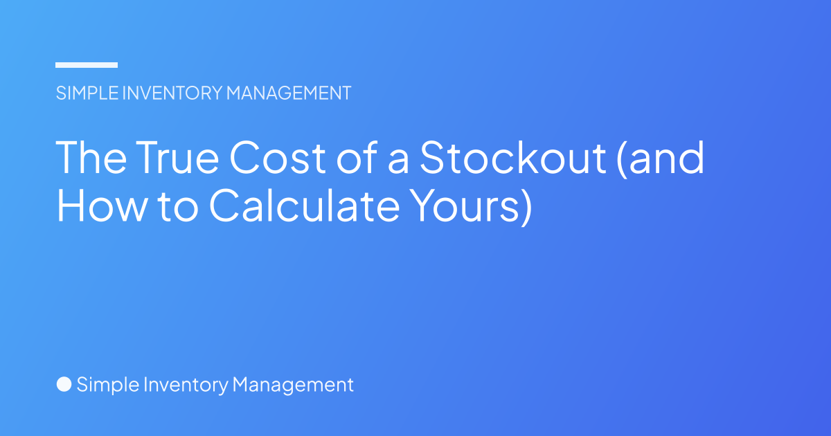 The True Cost of a Stockout (and How to Calculate Yours) - Simple ...